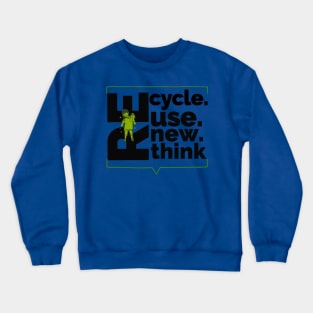 Recycle reuse renew rethink Crewneck Sweatshirt